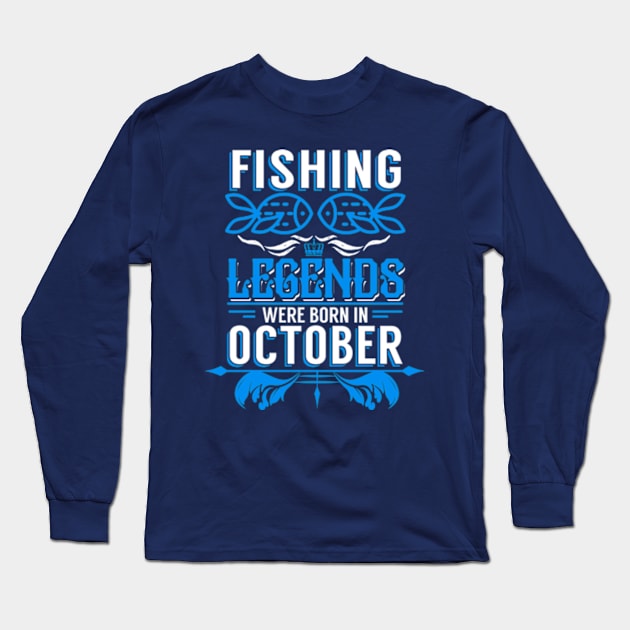 Fishing Legends Were Born In October Long Sleeve T-Shirt by phughes1980